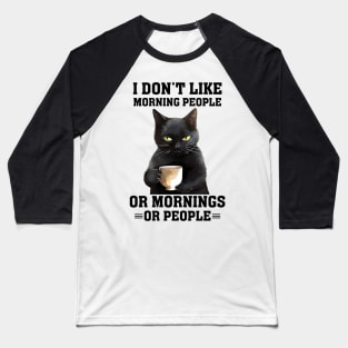 i dont like morning people Baseball T-Shirt